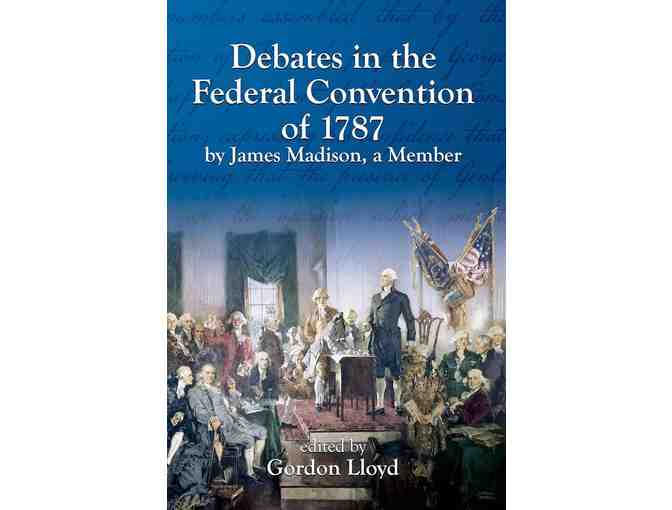 Autographed Debates in the Federal Convention of 1787 Autographed by the late Gordon Lloyd