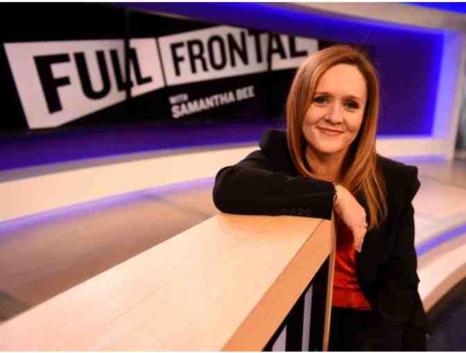 2 Tix to FULL FRONTAL WITH SAMANTHA BEE - Plus meet and photo w/Samantha
