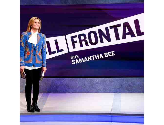 2 Tix to FULL FRONTAL WITH SAMANTHA BEE - Plus meet and photo w/Samantha