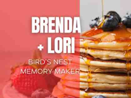 Birds Nest Brenda and Lori M-Th: Memory Maker