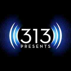313 Presents