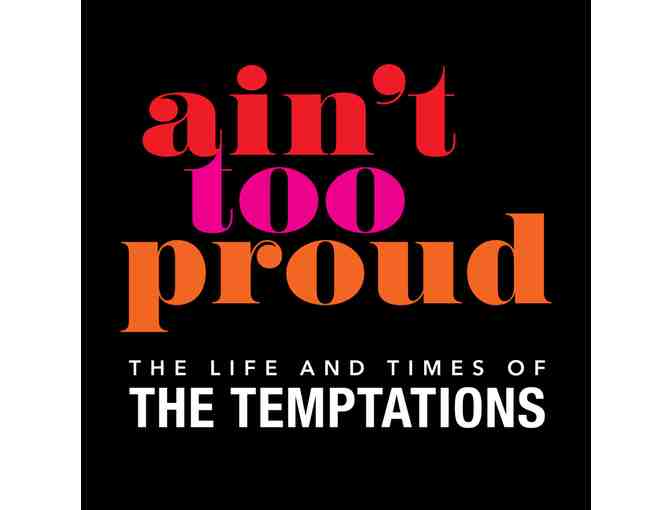 Ain't Too Proud: The Life and Times of The Temptations - (2 Tickets) - Photo 1