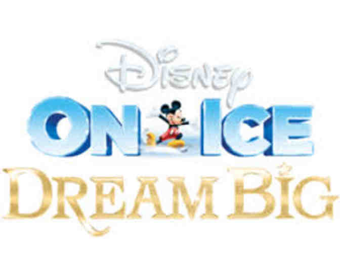 Disney on ICE - Dream BIG - Four (4) VIP Tickets to Opening Night Performance!!!