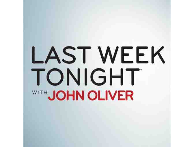 2 VIP Tickets to LAST WEEK TONIGHT WITH JOHN OLIVER