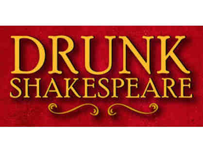 Drunk Shakespeare: Two (2) Stage-Side tickets