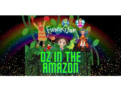 FUNIKIJAM - OZ IN THE AMAZON - FOUR (4) TICKETS - APRIL 5TH - 11AM