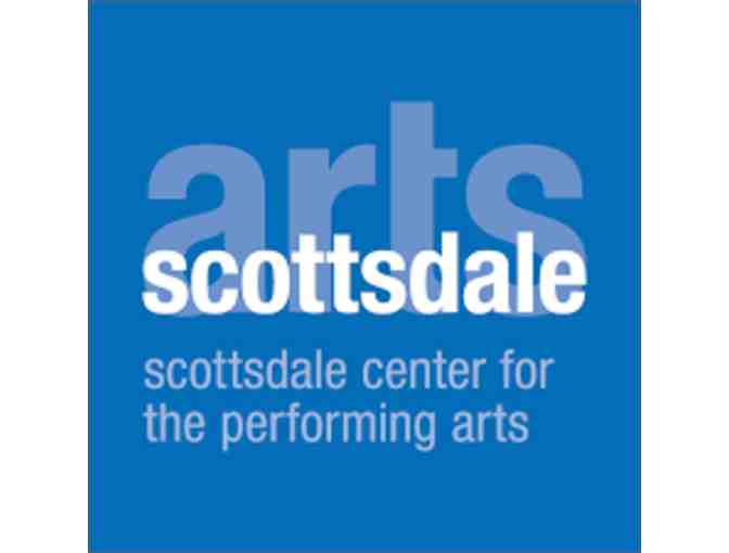 Enjoy two (2) tickets to an event at the Scottsdale Center for the Performing Arts.