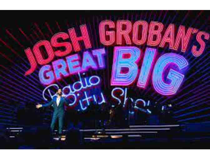2 Tickets to see Josh Groban's Great Big Radio City Show - April 9th