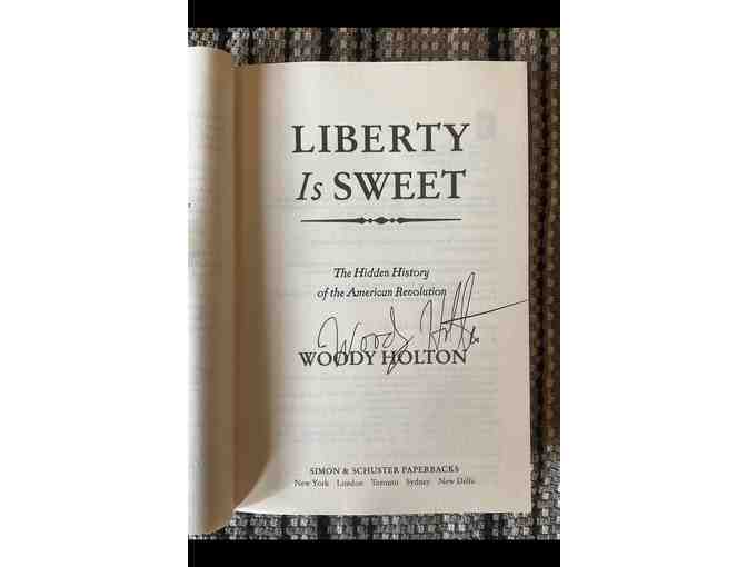 Liberty is Sweet: The Hidden History of the Am. Revolution, by Woody Holton (SIGNED, c.2)