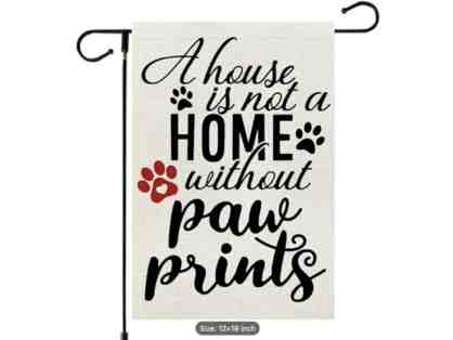 A House is not a Home without Paw Prints Garden Flag